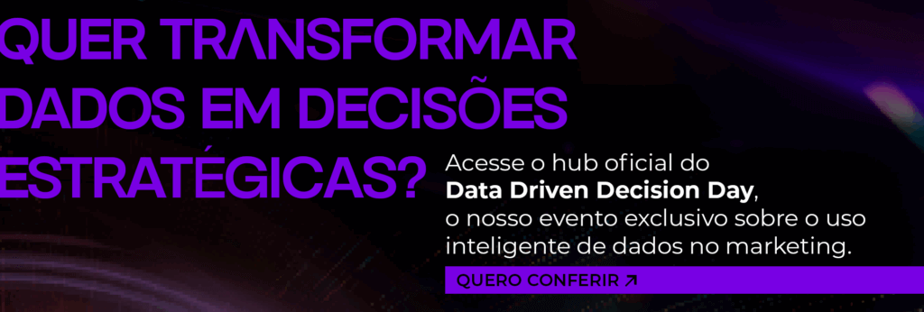 Banner do evento Data Driven Decision Day: Quer transformar dados em decisões estratégicas? Acesse o hub oficial sobre uso inteligente de dados no marketing.