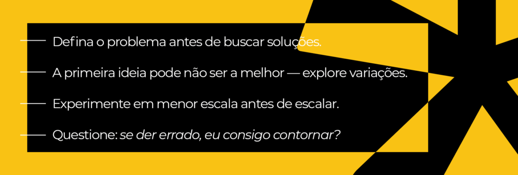 Lista de dicas de inovação: Defina o problema antes de buscar soluções, explore variações da ideia e experimente em menor escala antes de escalar.
