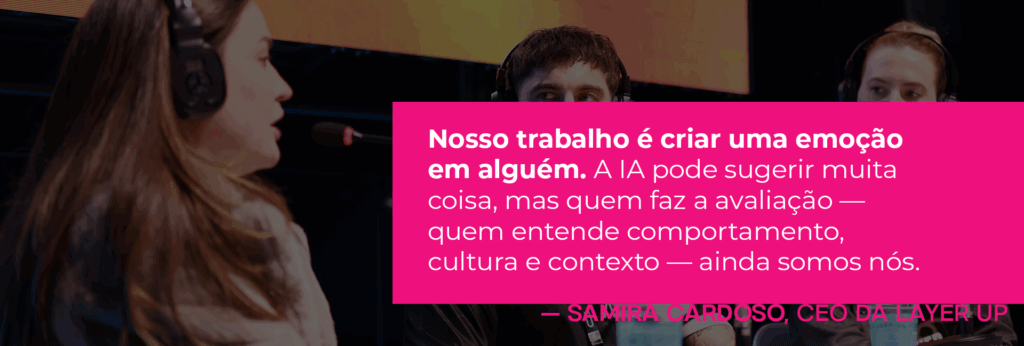 Citação: "A IA pode sugerir muita coisa, mas quem faz a avaliação — quem entende comportamento, cultura e contexto — ainda somos nós."