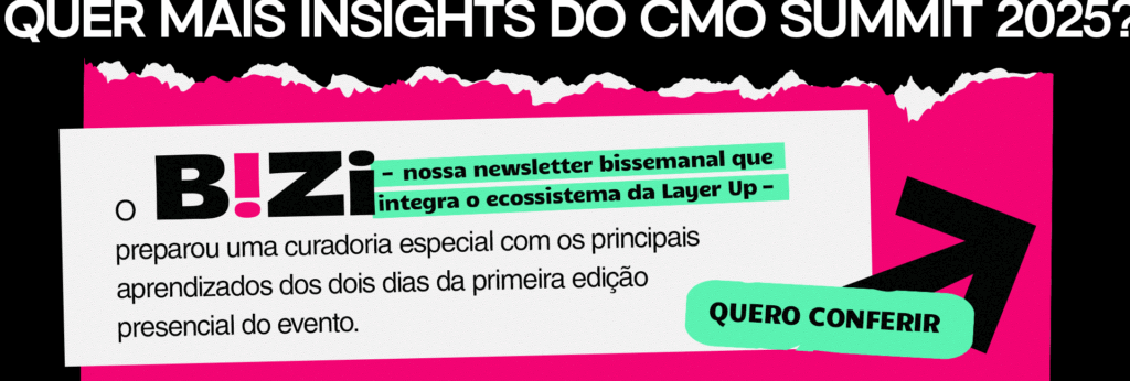 Chamada para a Newsletter B!Zi: curadoria especial com os principais insights e aprendizados do CMO Summit 2025.