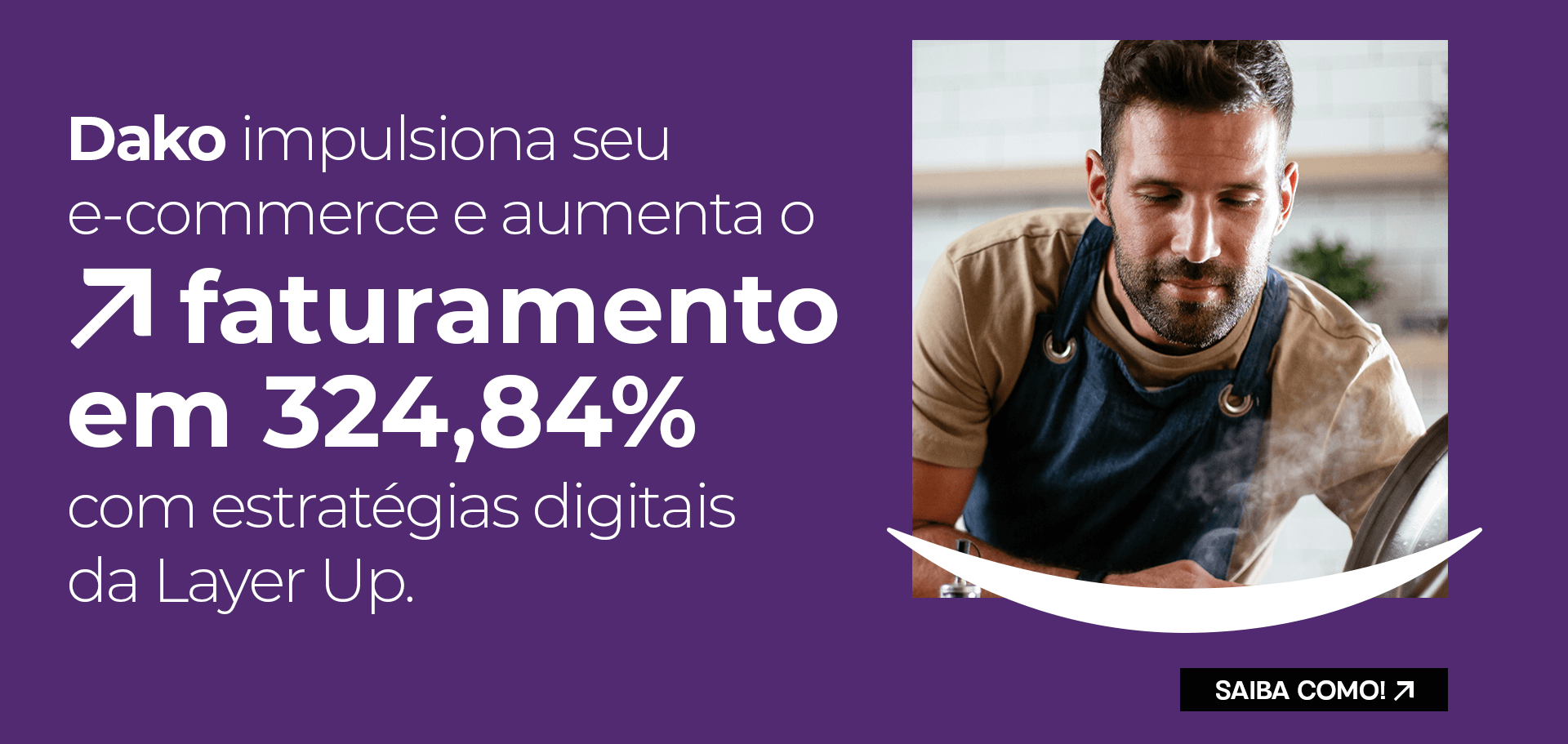 A Dako impulsionou seu faturamento no e-commerce em 324,84% com estratégias digitais da Layer UP.