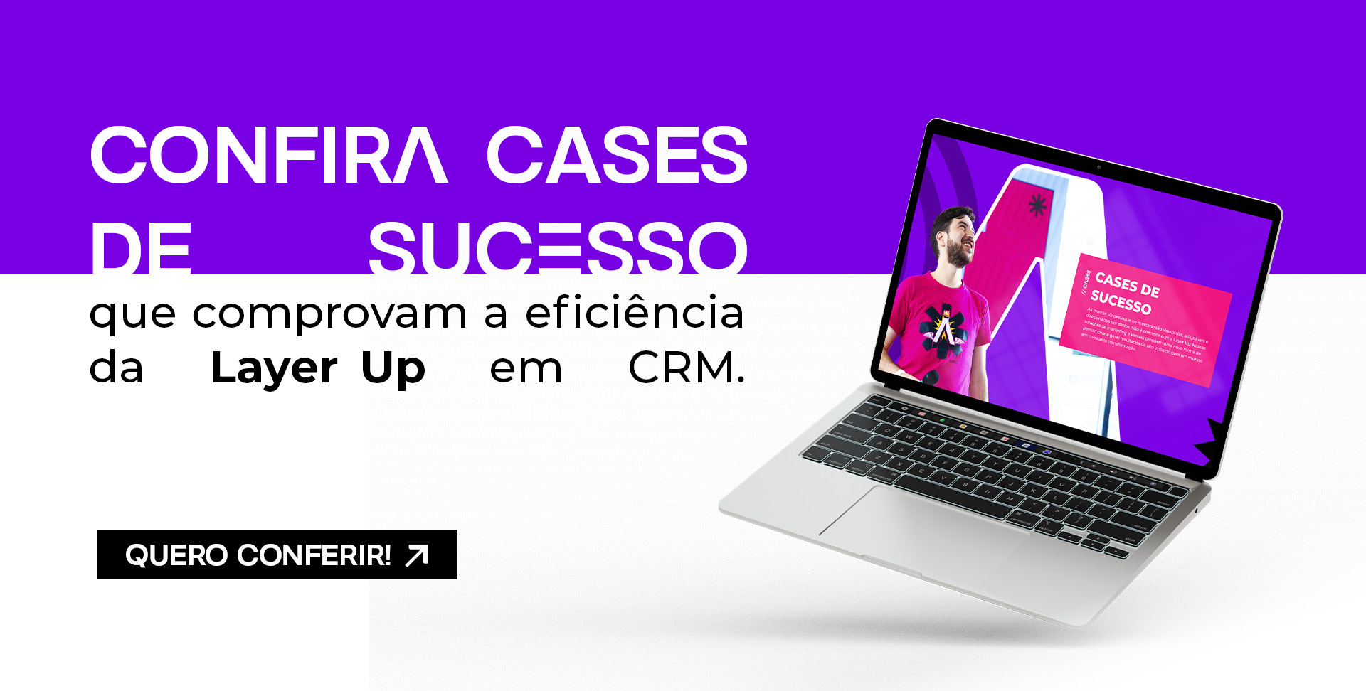 Banner IA no CRM: Confira cases de sucesso que comprovam a eficiência da Layer Up no CRM.