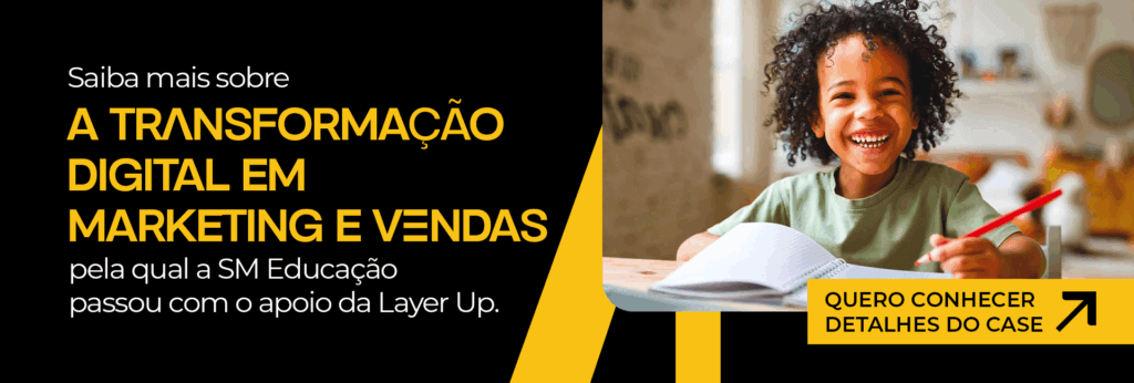 Conheça o case de marketing educacional da SM Educação desenvolvido pela Layer Up.
