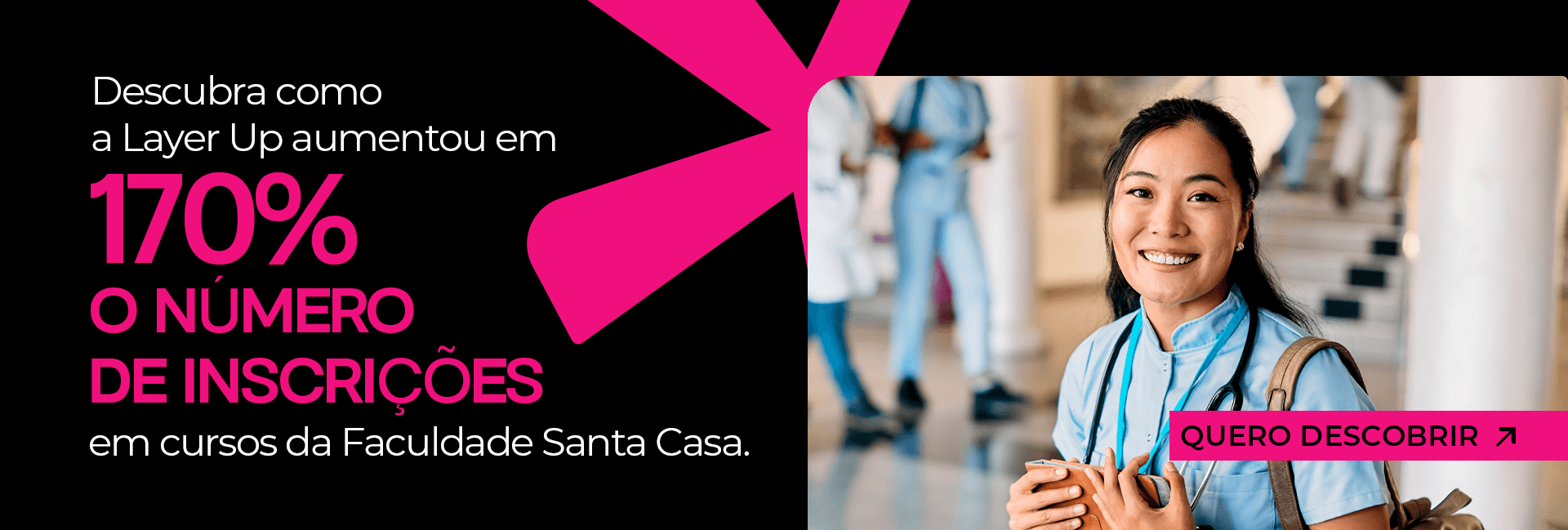 Saiba como a Layer Up aumento em 170% o número de inscritos em um curso da Faculdade Santa Casa, neste case de marketing educacional. 