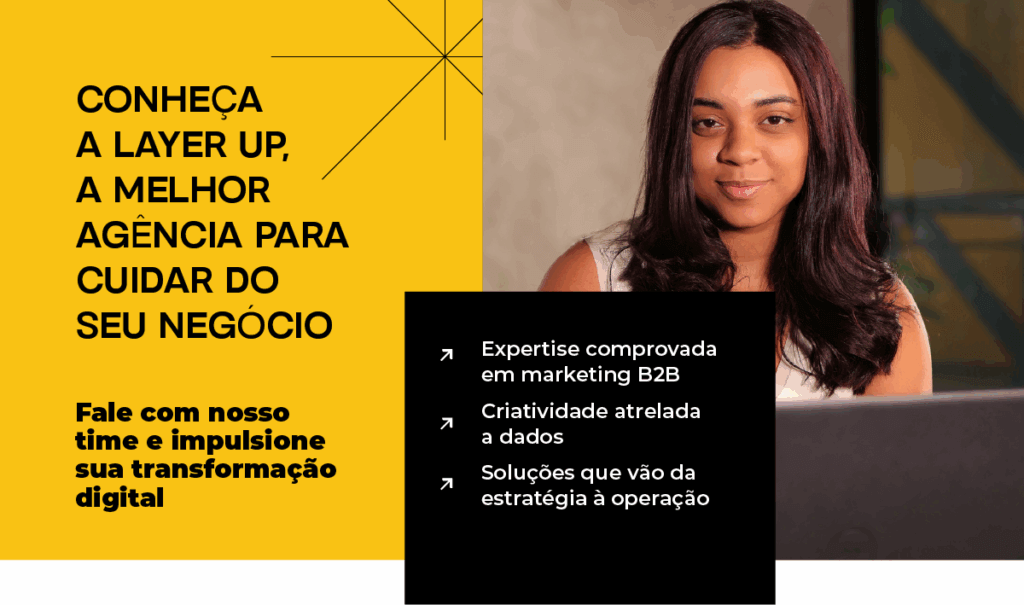 Conheça a Layer Up, a melhor agência de marketing industrial do Brasil.