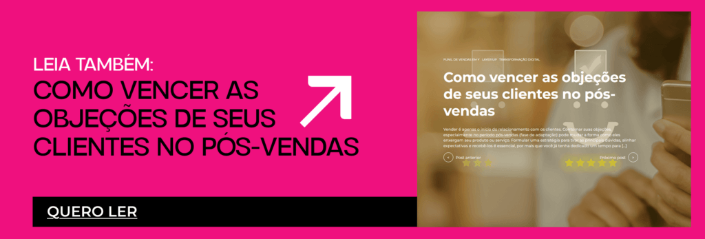 Vença objeções de seus clientes no pós-vendas. 