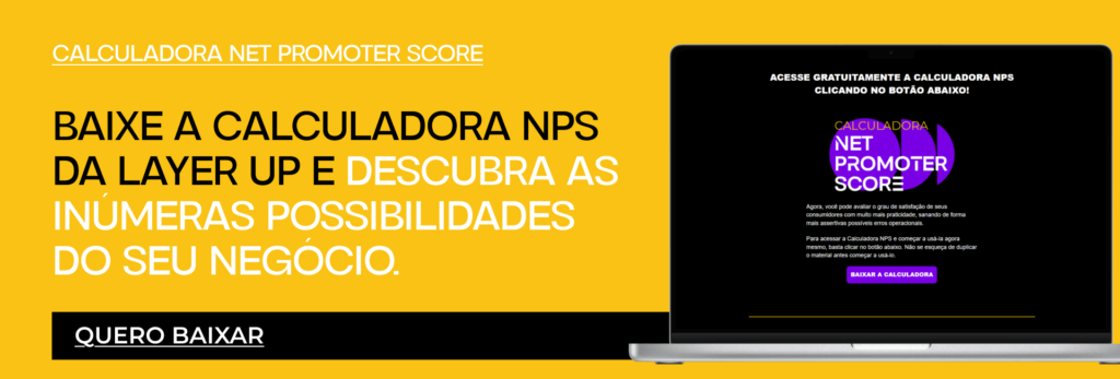 Baixe a calculadora de NPS da Layer Up e aumente as possibilidades de negócio da sua marca.