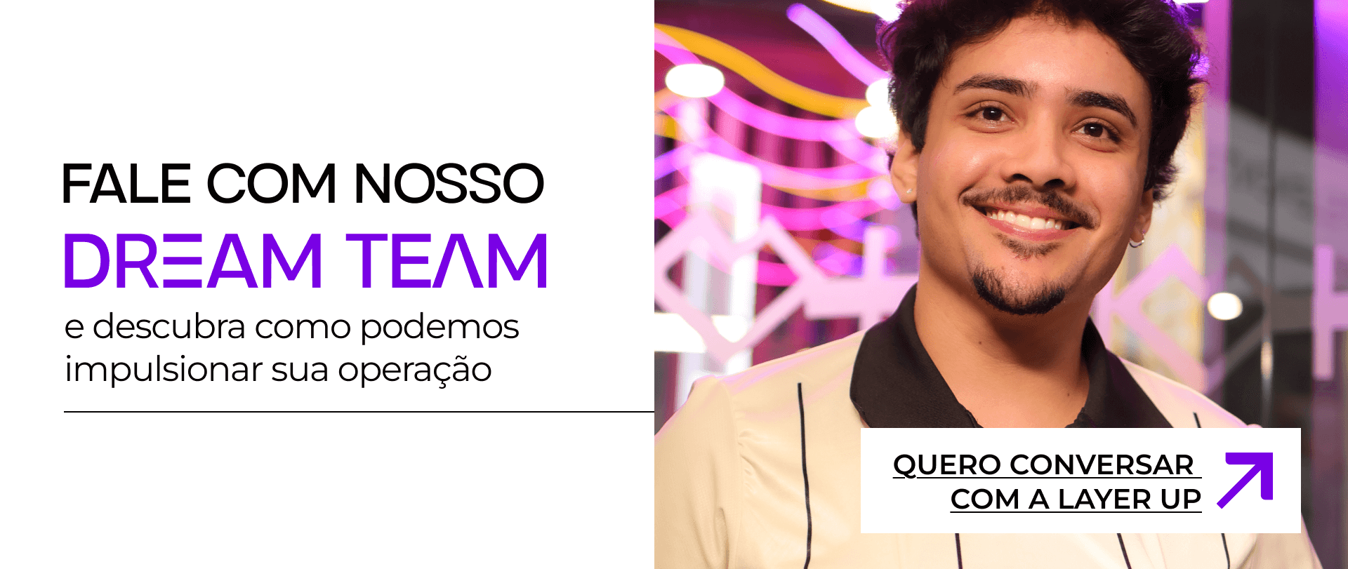 Quer ser o próximo case de sucesso? Fale com a Layer Up.