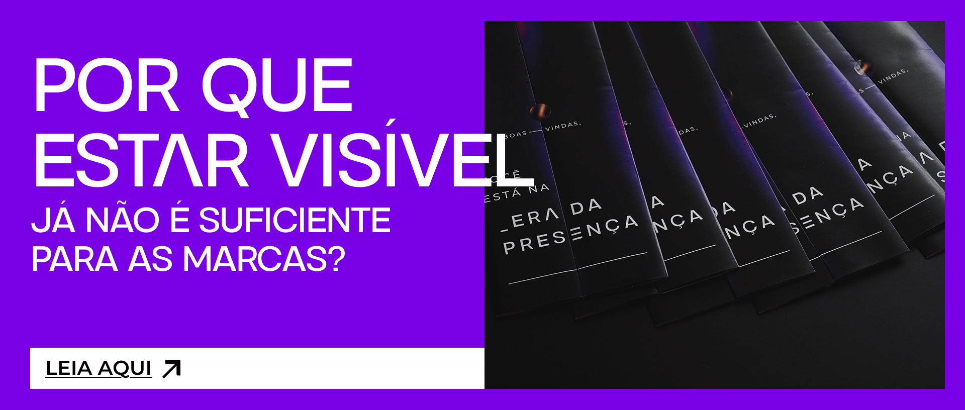 Saiba por que estar visível já não é suficiente para as marcas na Era da Presença Inteligente. 