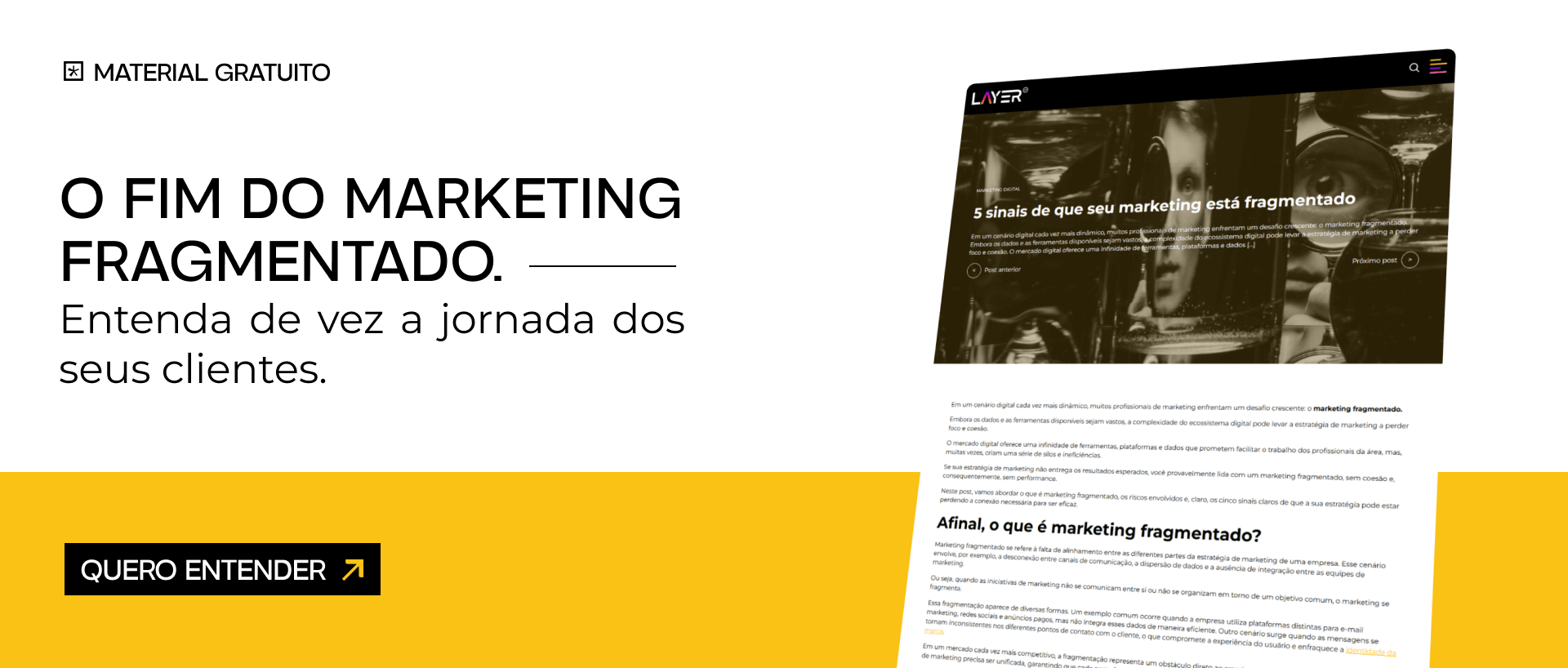 O fim do marketing fragmentado. Entenda de vez a jornada dos seus clientes. Entenda mais.