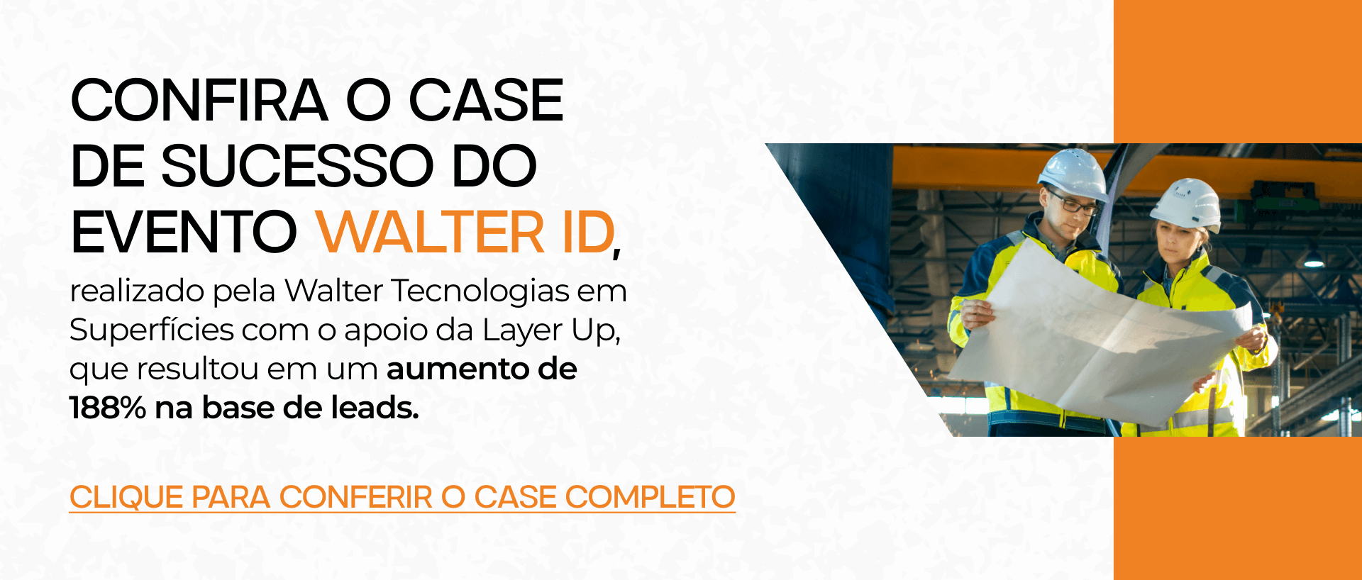 Confira o case de sucesso do evento Walter ID, realizado pela Walter Tecnologias em Superfícies com o apoio da Layer Up, que resultou em um aumento de 188% na base de leads.