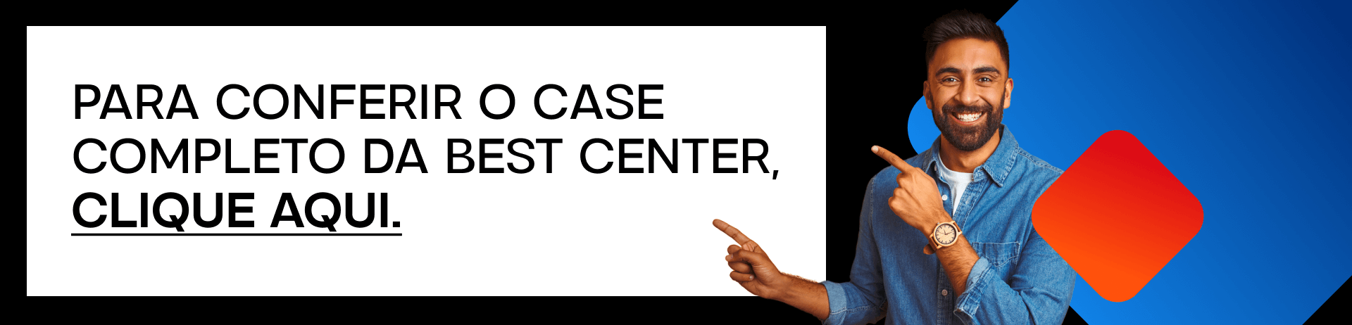 Para conferir o case completo da Best Center, clique aqui.