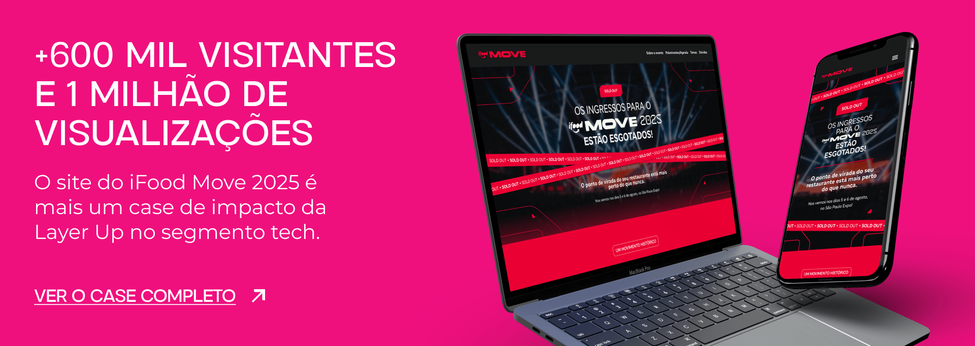 +600 mil visitantes e 1 milhão de visualizações
O site do iFood Move 2025 é mais um case de impacto da Layer Up no segmento tech.