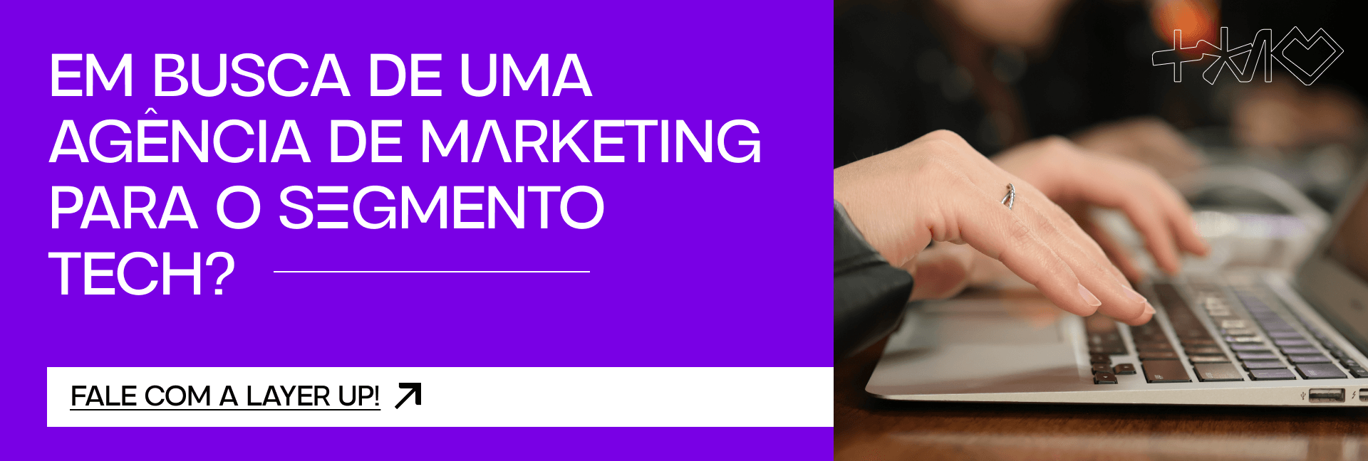 Em busca de uma agência de marketing para o segmento tech?
Conheça a Layer Up.