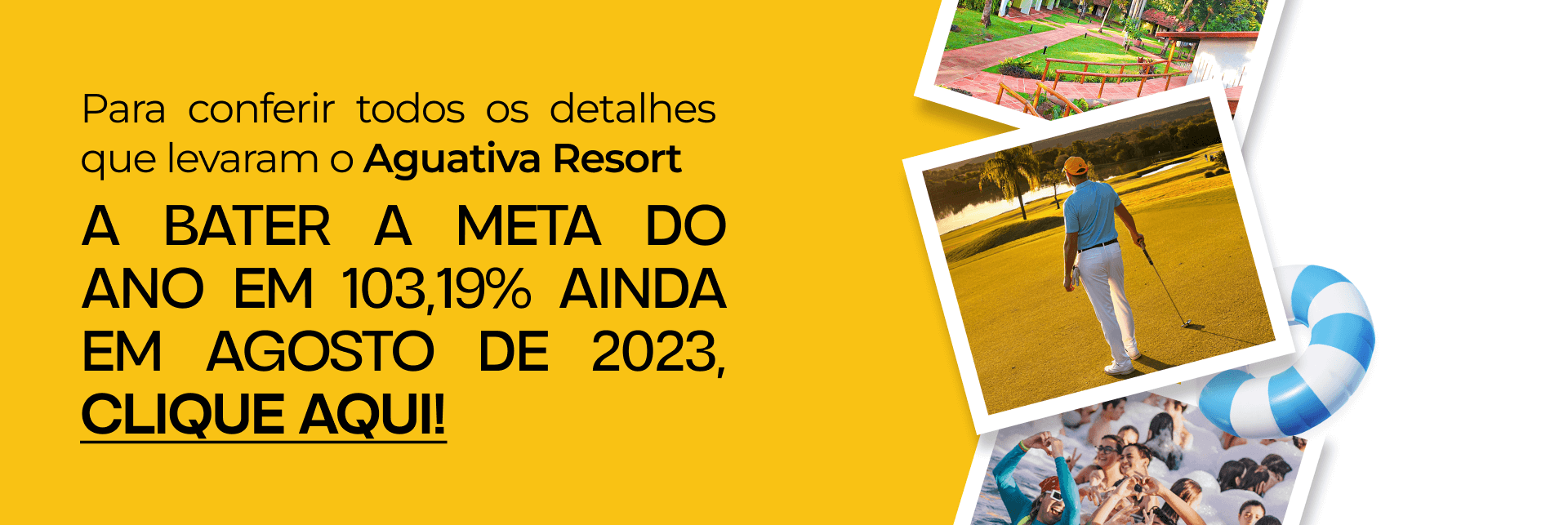 Para conferir todos os detalhes que levaram o Aguativa Resort a bater a meta do ano em 103,19% ainda em agosto de 2023, clique aqui! 