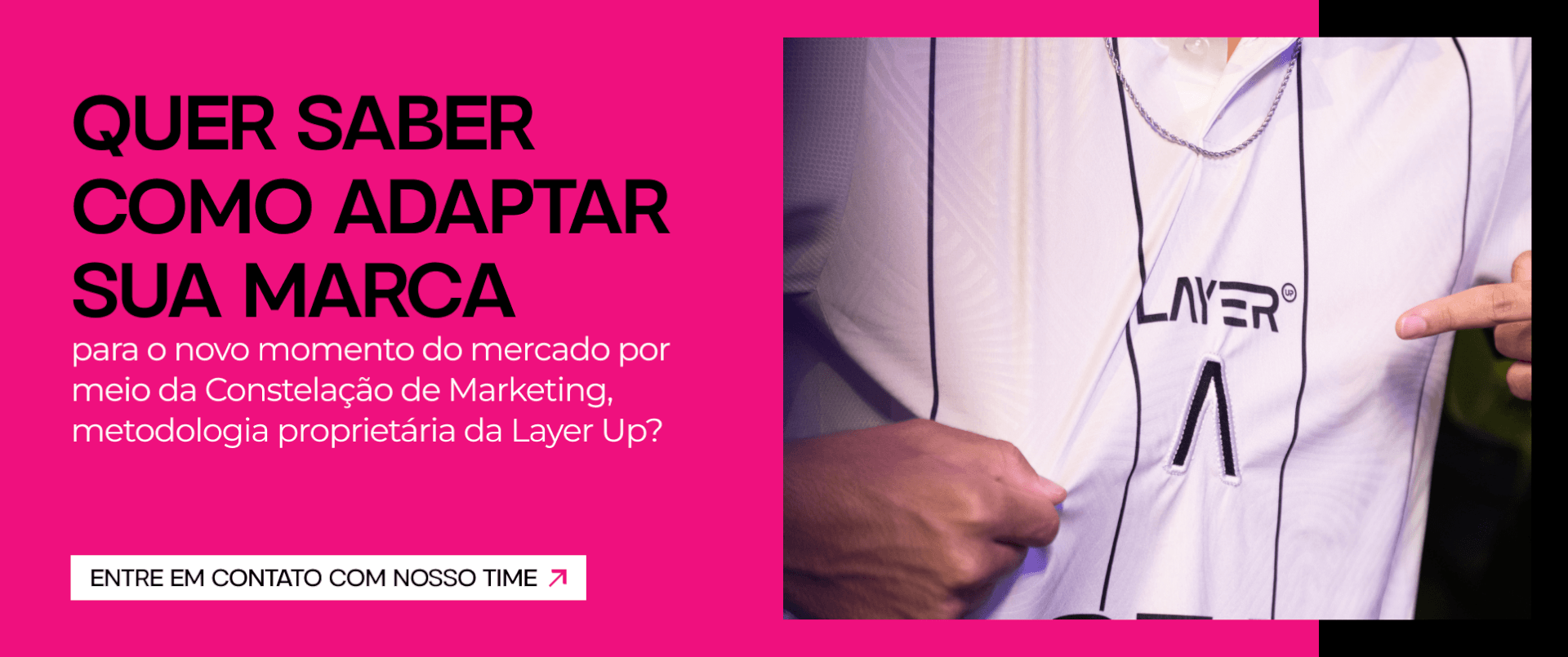 Quer saber como adaptar sua marca para o novo momento do mercado por meio da Constelação de Marketing, metodologia proprietária da Layer Up?
Entre em contato com nosso time.
