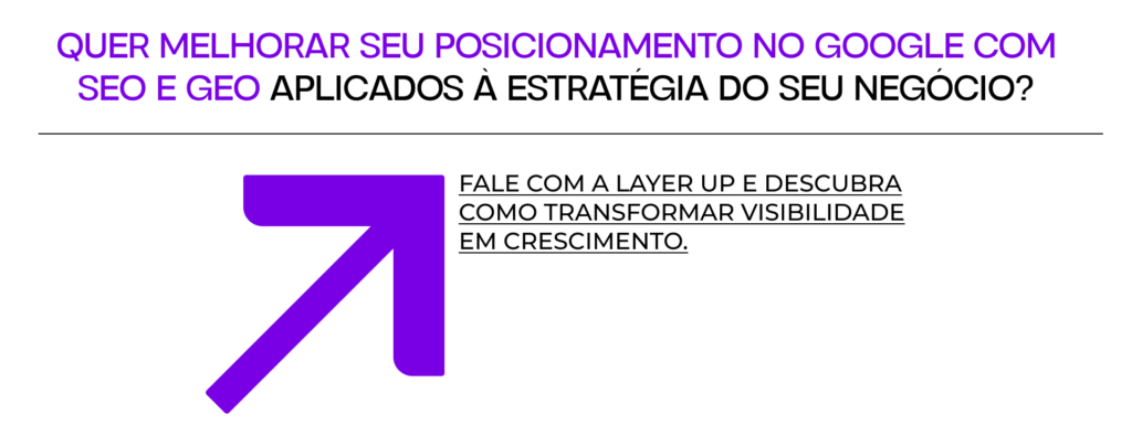 Banner da Layer Up sobre posicionamento no Google com SEO e GEO, apresentando uma seta roxa e convite para transformar visibilidade em crescimento.